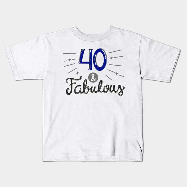 Forty and Fabulous Kids T-Shirt by KsuAnn